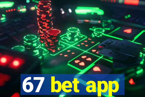 67 bet app